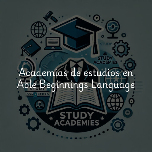 Academias de estudios en Able Beginnings Language