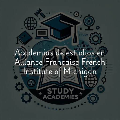 Academias de estudios en Alliance Francaise French Institute of Michigan