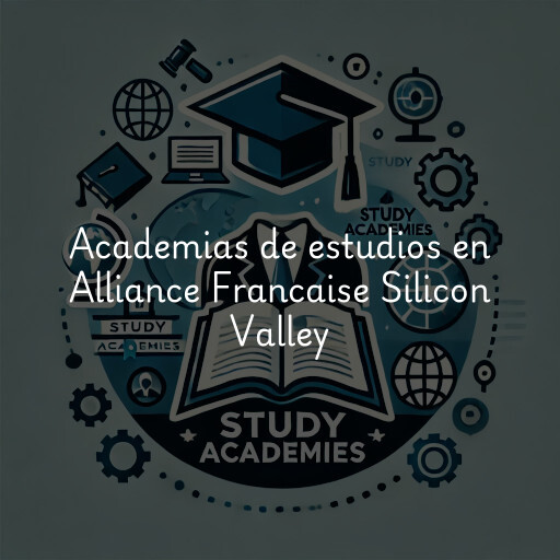 Academias de estudios en Alliance Francaise Silicon Valley