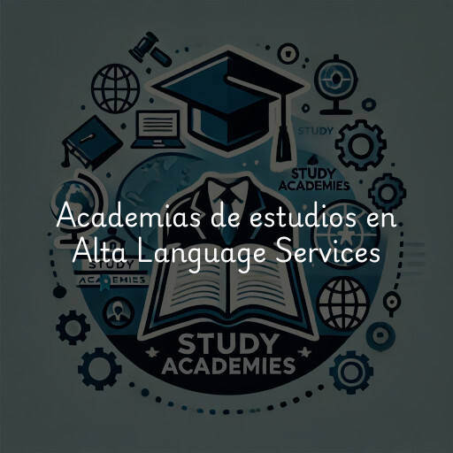 Academias de estudios en Alta Language Services