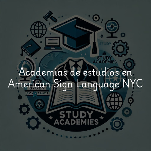 Academias de estudios en American Sign Language NYC