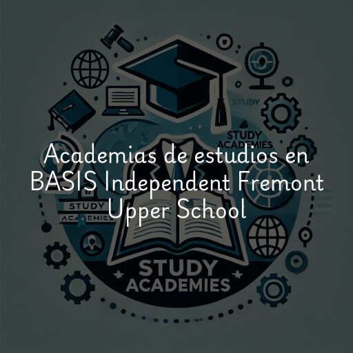 Academias de estudios en BASIS Independent Fremont Upper School