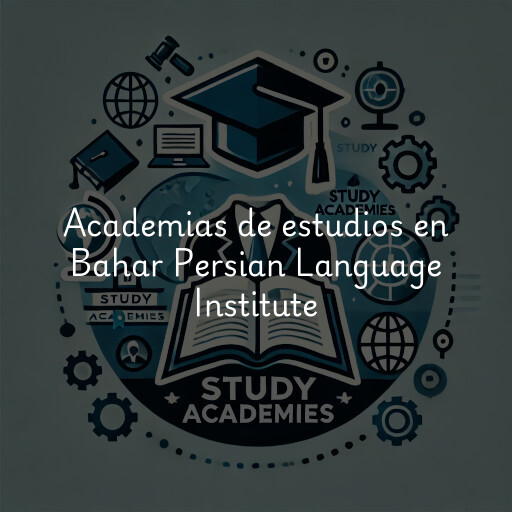 Academias de estudios en Bahar Persian Language Institute