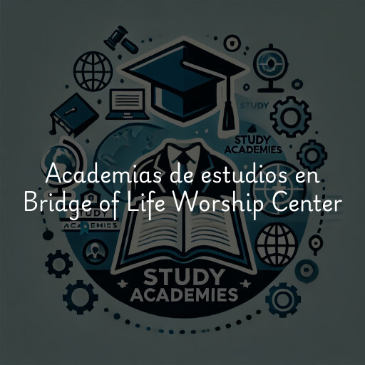 Academias de estudios en Bridge of Life Worship Center