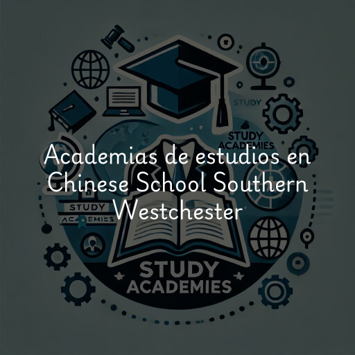 Academias de estudios en Chinese School Southern Westchester