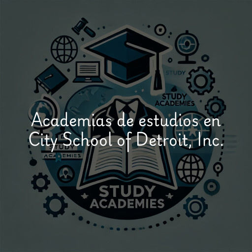 Academias de estudios en City School of Detroit, Inc.