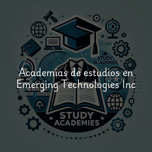 Academias de estudios en Emerging Technologies Inc