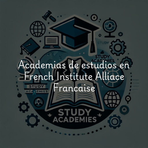 Academias de estudios en French Institute Alliace Francaise