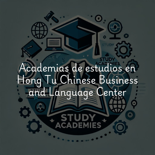 Academias de estudios en Hong Tu Chinese Business and Language Center