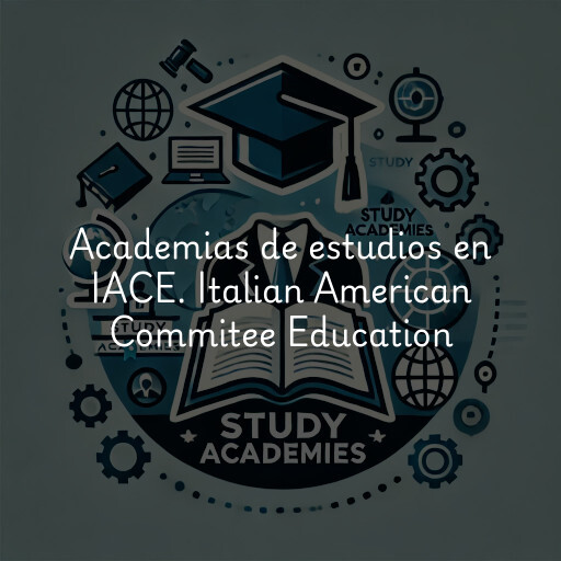 Academias de estudios en IACE. Italian American Commitee Education