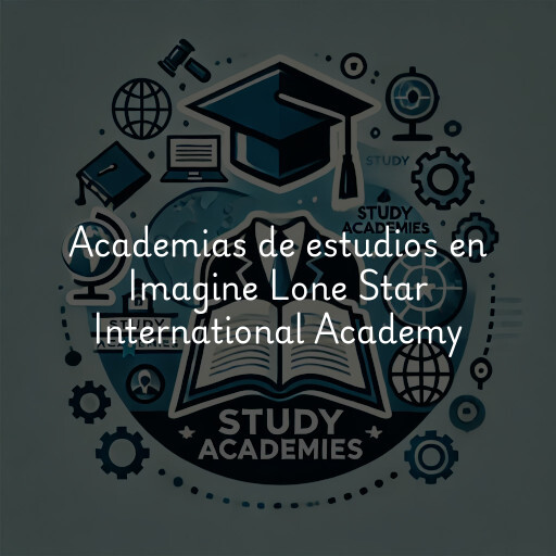 Academias de estudios en Imagine Lone Star International Academy