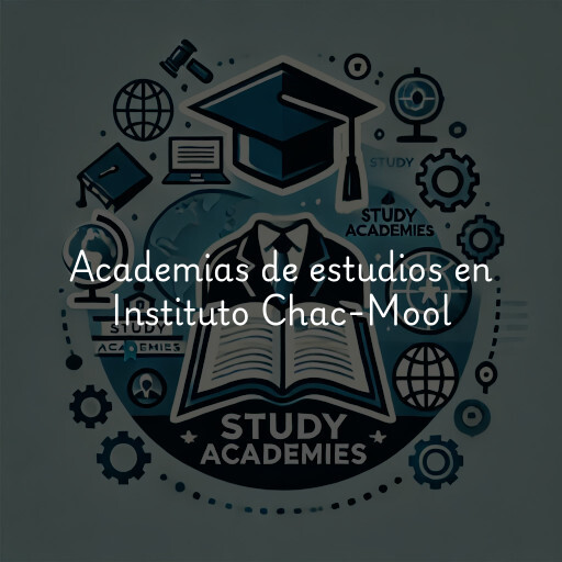 Academias de estudios en Instituto Chac-Mool