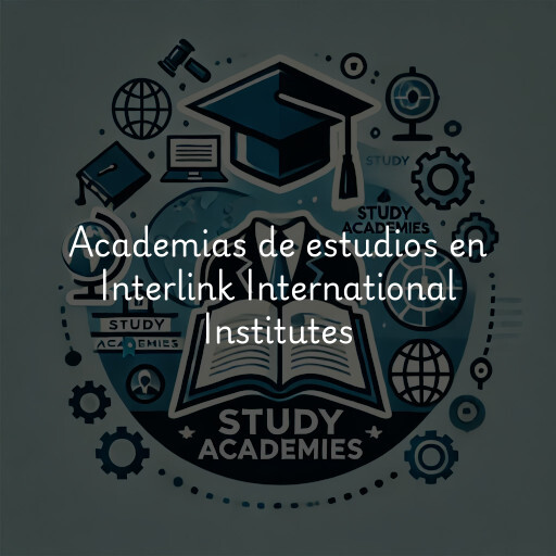 Academias de estudios en Interlink International Institutes