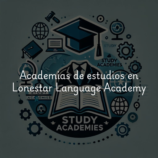 Academias de estudios en Lonestar Language Academy