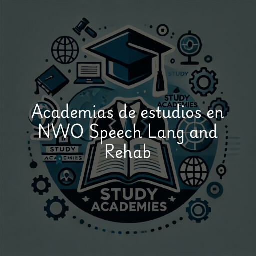 Academias de estudios en NWO Speech Lang and Rehab