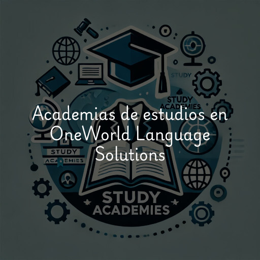 Academias de estudios en OneWorld Language Solutions