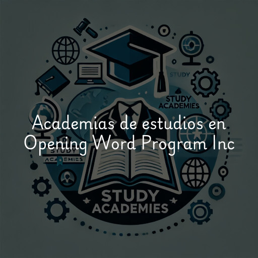 Academias de estudios en Opening Word Program Inc