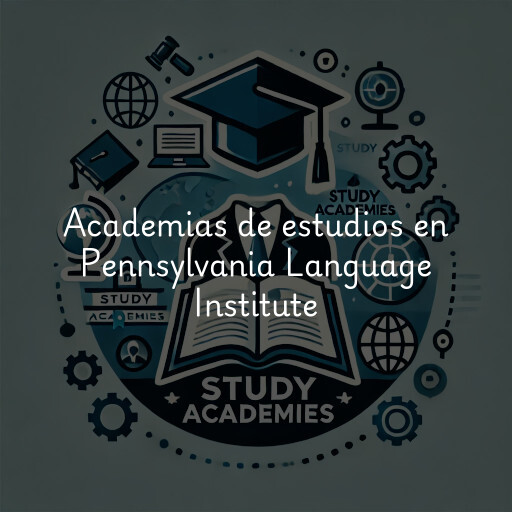 Academias de estudios en Pennsylvania Language Institute