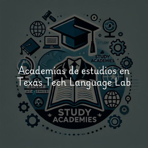 Academias de estudios en Texas Tech Language Lab