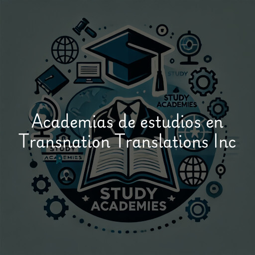 Academias de estudios en Transnation Translations Inc