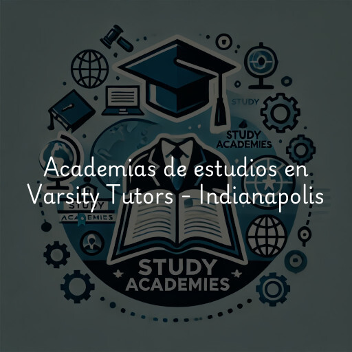 Academias de estudios en Varsity Tutors - Indianapolis