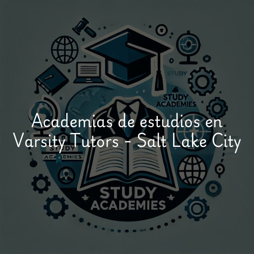 Academias de estudios en Varsity Tutors - Salt Lake City