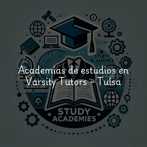 Academias de estudios en Varsity Tutors - Tulsa