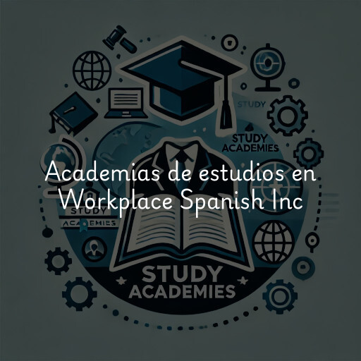 Academias de estudios en Workplace Spanish Inc