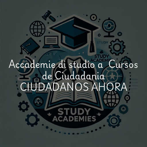 Accademie di studio a Cursos de Ciudadania CIUDADANOS AHORA