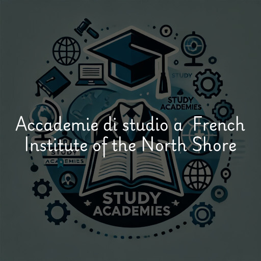 Accademie di studio a French Institute of the North Shore