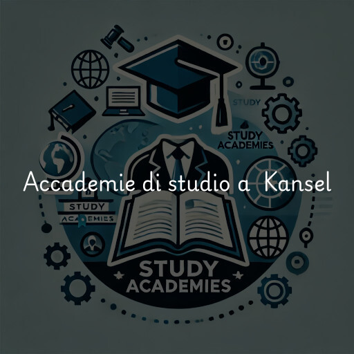 Accademie di studio a Kansel