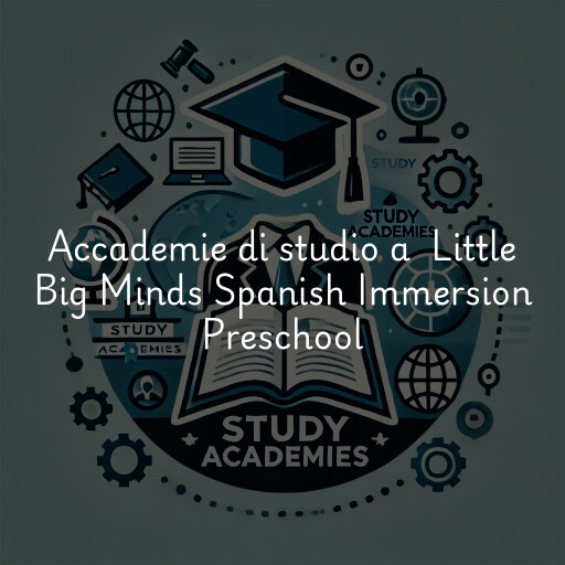 Accademie di studio a Little Big Minds Spanish Immersion Preschool