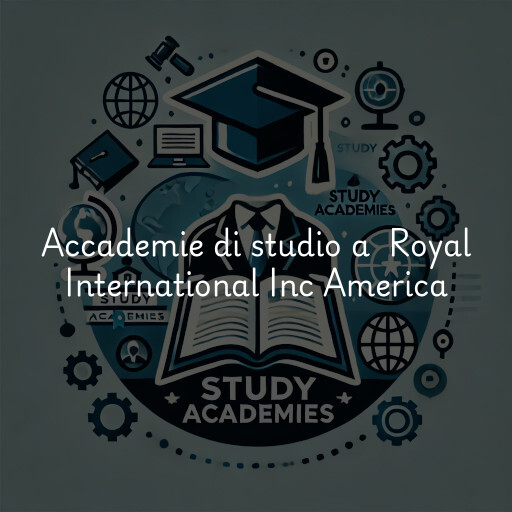 Accademie di studio a Royal International Inc America