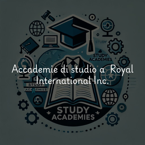 Accademie di studio a Royal International Inc.