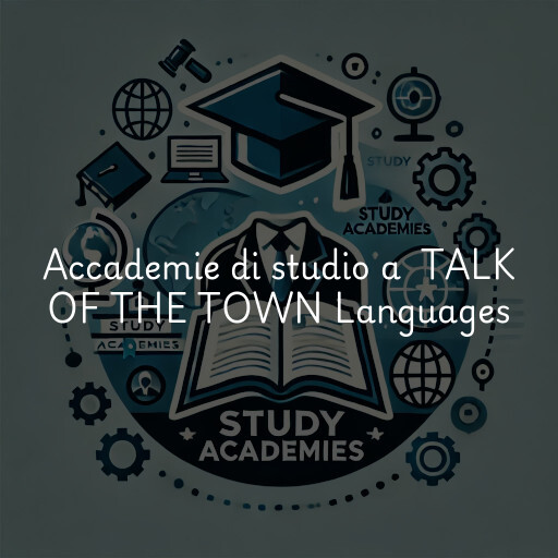 Accademie di studio a TALK OF THE TOWN Languages & Culture Services