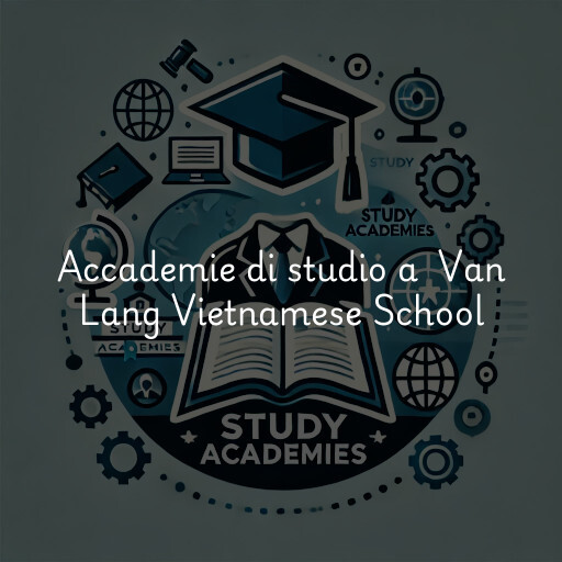 Accademie di studio a Van Lang Vietnamese School