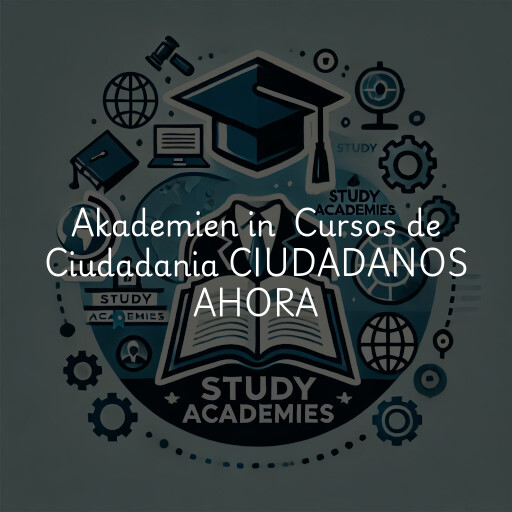 Akademien in Cursos de Ciudadania CIUDADANOS AHORA