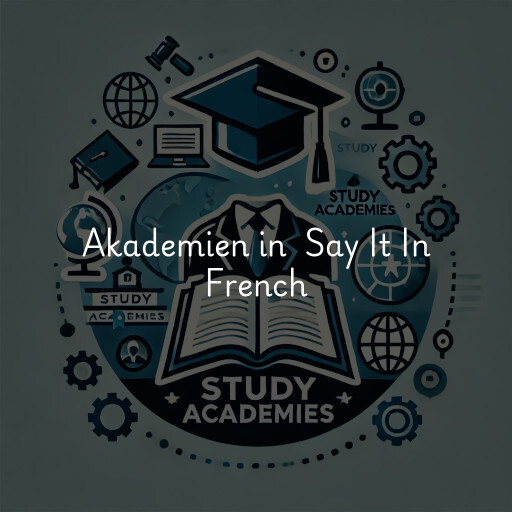 Akademien in Say It In French