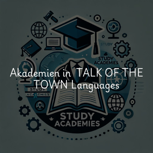 Akademien in TALK OF THE TOWN Languages & Culture Services