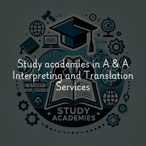 Study academies A & A Interpreting and Translation Services