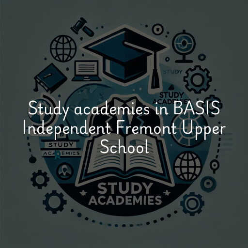 Study academies BASIS Independent Fremont Upper School