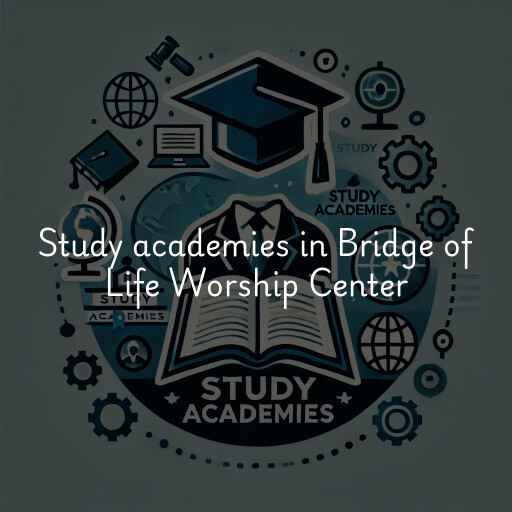 Study academies Bridge of Life Worship Center