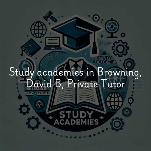 Study academies Browning, David B, Private Tutor