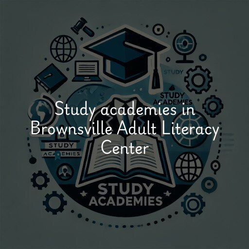 Study academies Brownsville Adult Literacy Center