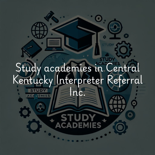 Study academies Central Kentucky Interpreter Referral Inc.