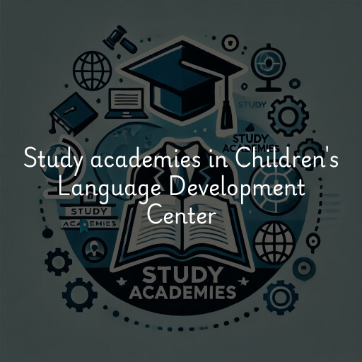 Study academies Children's Language Development Center