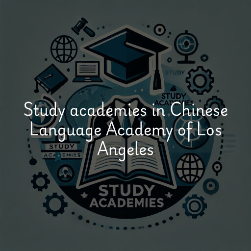 Study academies Chinese Language Academy of Los Angeles