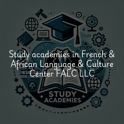 Study academies French & African Language & Culture Center FALC LLC