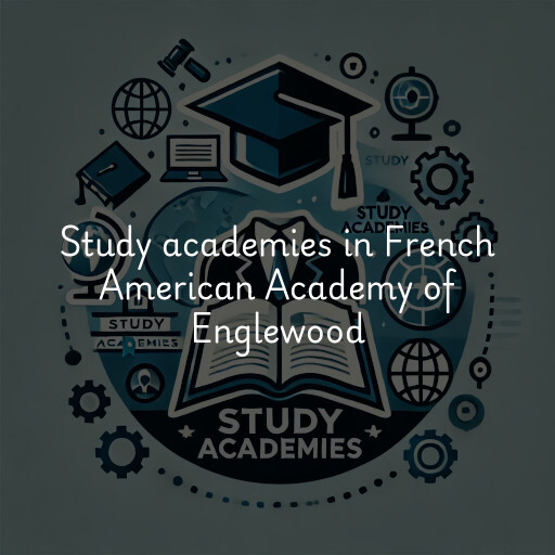 Study academies French American Academy of Englewood