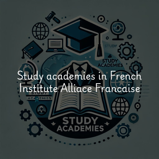 Study academies French Institute Alliace Francaise